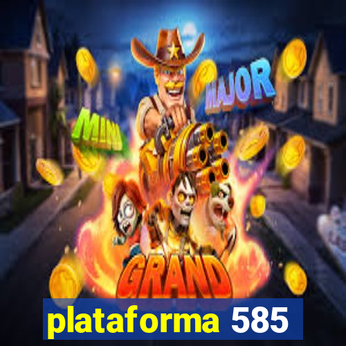 plataforma 585